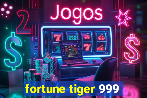 fortune tiger 999